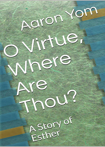 O Virtue, Where Are Thou?: A Story of Esther